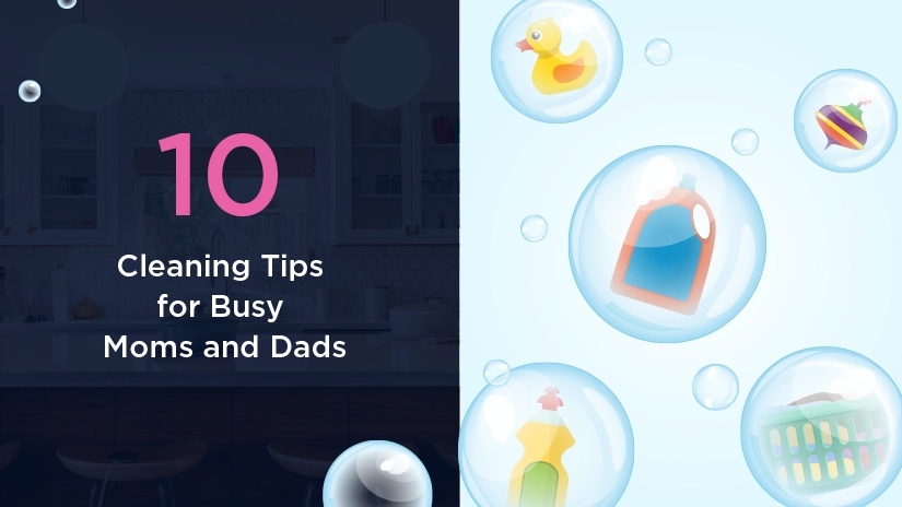 10 Cleaning Tips for Busy Moms and Dads blog banner